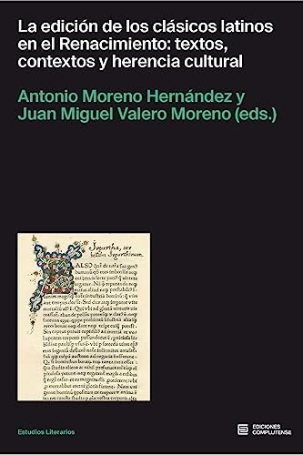 La edición de los clásicos latinos en el Renacimiento: textos, contextos y heren: textos, contextos y herencia cultural: 2 (Estudios literarios)