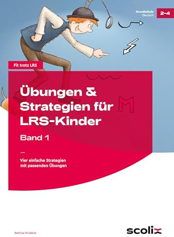 Übungen & Strategien für LRS-Kinder - Band 1: Vier einfache Strategien mit passenden Übungen (2. bis 4. Klasse) (Fit trotz LRS - Grundschule)