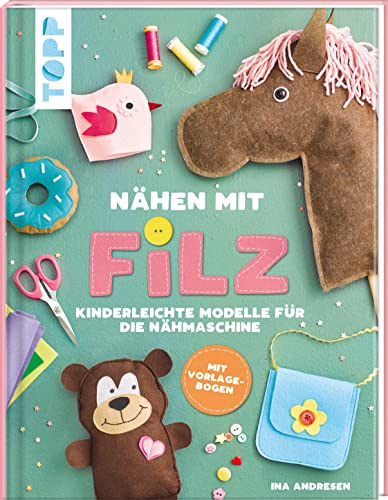 Nähen mit Filz: Kinderleichte Modelle für die Nähmaschine