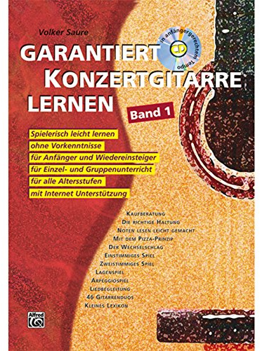 Garantiert Konzertgitarre lernen: Spielerisch leicht lernen ohne Vorkenntnisse für Anfänger und Wiedereinsteiger, für Einzel und Gruppenunterricht, für alle Altersstufen. Mit Internet-Unterstützung