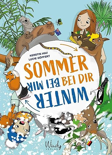 Sommer bei dir - Winter bei mir: Ein Wissensbuch für Kinder ab 5: Wieso ist das Wetter in Deutschland und Australien so anders? Spannende Länderkunde und Erklärungen zur Entstehung der Jahreszeiten