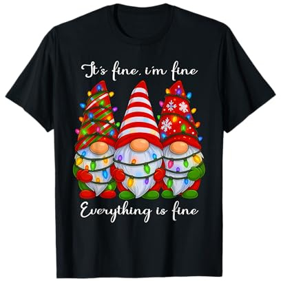 It's Fine I'm Fine Everything is Fine Nains de Noël T-Shirt