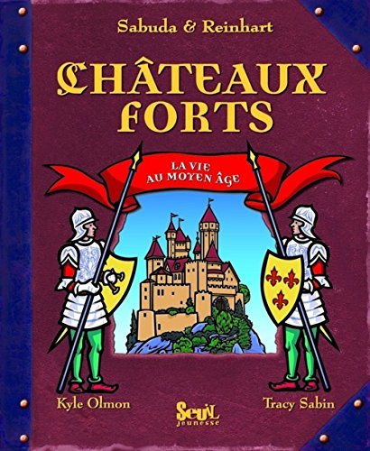 Chateaux forts: La vie au Moyen Age