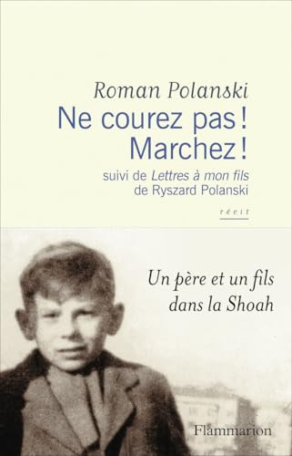 Ne courez pas ! Marchez !: suivi de Lettres à mon fils de Ryszard Polanski