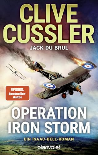 Operation Iron Storm: Ein Isaac-Bell-Roman - Bahnbrechende Action vor der Kulisse Amerikas im frühen 20. Jahrhundert – jeder Band ein Bestseller! (Die Isaac-Bell-Abenteuer, Band 15)