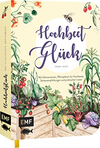 Hochbeet-Glück – Das illustrierte Gartenbuch: Mit Gärtnerwissen, Pflanzplänen für Hochbeete, Gemüse- und Kräuterporträts und praktischen Listen für das Gartenjahr mit Platz für die eigene Planung