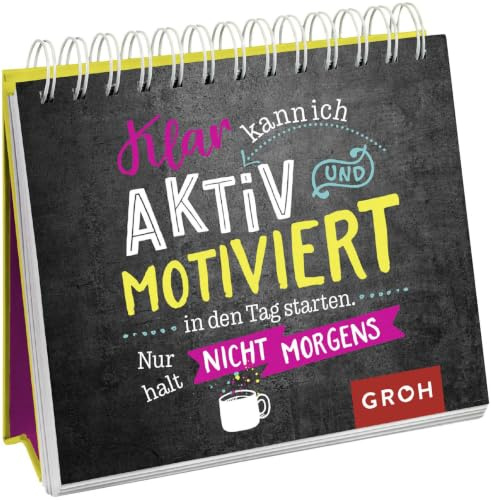 Klar kann ich aktiv und motiviert in den Tag starten. Nur halt nicht morgens.: Lustiges Geschenk mit frechen Sprüchen | Aufstellbuch (Geschenke für Kolleg*innen)