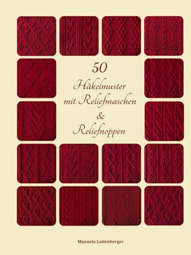 50 Häkelmuster mit Reliefmaschen & Reliefnoppen