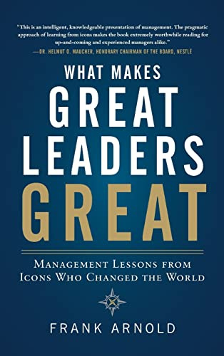 What Makes Great Leaders Great: Management Lessons from Icons Who Changed the World (BUSINESS BOOKS)