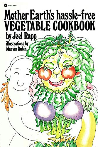 Mother Earth's Hassle-Free Vegetable Cookbook