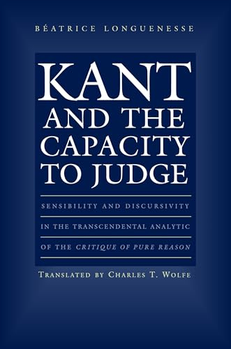 Kant and the Capacity to Judge: Sensibility and Discursivity in the Transcendental Analytic of the Critique of Pure Reason