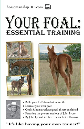 Your Foal: Essential Training: Volume 5 (Horse Training How-To)