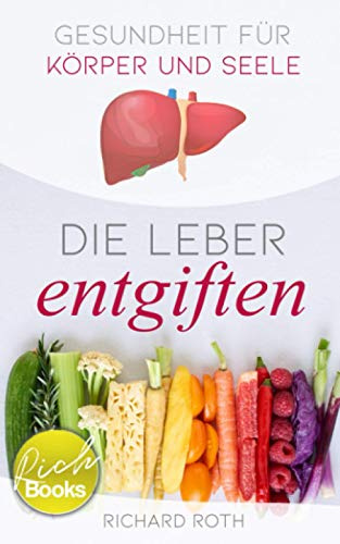 Gesundheit für Körper und Seele: Die Leber entgiften