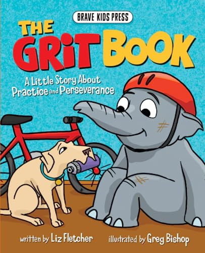 The Grit Book: A Little Story About Not Giving Up (Brave Kids Press)
