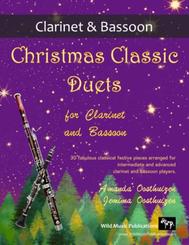 Christmas Classic Duets for Clarinet and Bassoon: 30 fabulous classical festive pieces arranged for intermediate and advanced players (Clarinet and Bassoon Duets for Intermediate Players)