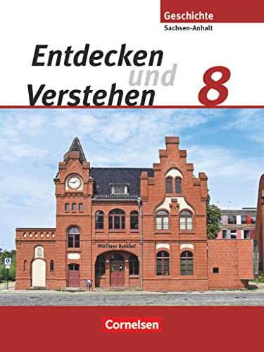 Entdecken und verstehen - Geschichtsbuch - Sachsen-Anhalt - Ausgabe ab 2010 - 8. Schuljahr: Vom Ende des Napoleonischen Zeitalters bis zum Deutschen ... - Ausgabe ab 2010, 8. Schuljahr)