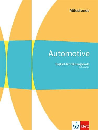 Automotive Milestones. Englisch für Fahrzeugberufe: Schulbuch mit Medien (Technical Milestones)