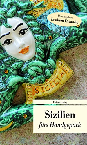 Sizilien fürs Handgepäck: Geschichten und Berichte - Ein Kulturkompass (Unionsverlag Taschenbücher)