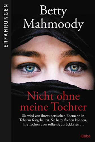 Nicht ohne meine Tochter: Betty Mahmoody, von ihrem persischen Ehemann in Teheran festgehalten, hätte fliehen können, ...