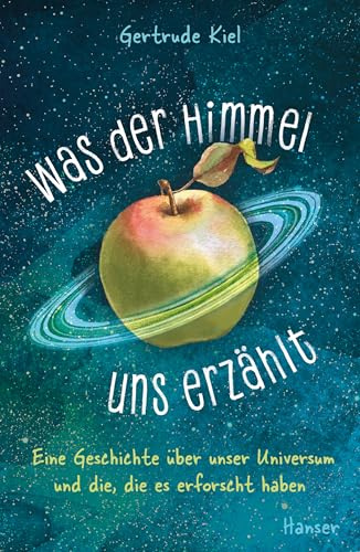 Was der Himmel uns erzählt: Eine Geschichte über unser Universum und die, die es erforscht haben