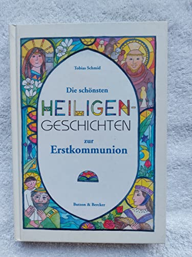 Die schönsten Heiligengeschichten zur Erstkommunion