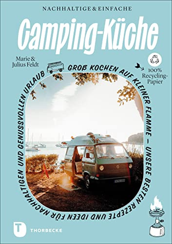 Nachhaltige und einfache Campingküche: Unsere besten Rezepte und Ideen für nachhaltigen und genussvollen Urlaub