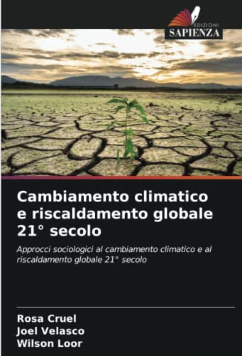 Cambiamento climatico e riscaldamento globale 21° secolo: Approcci sociologici al cambiamento climatico e al riscaldamento globale 21° secolo