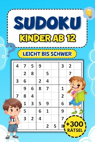 Sudoku Kinder Ab 12: Rätselspaß von leicht bis schwer – Über 300 Aufgaben für anspruchsvolle Denker
