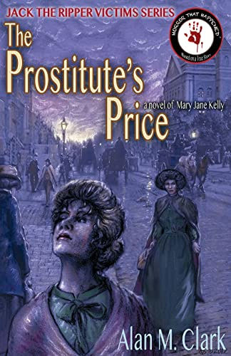 The Prostitute's Price: A Novel of Mary Jane Kelly, the Fifth Victim of Jack the Ripper (5)