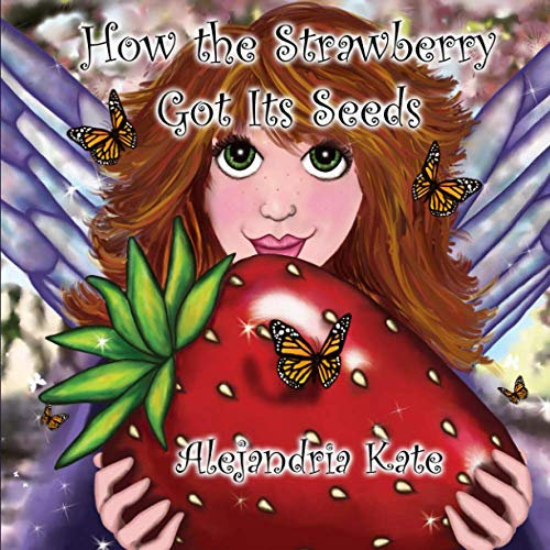 How the Strawberry Got Its Seeds: 2 (The Fairy Awakenings)