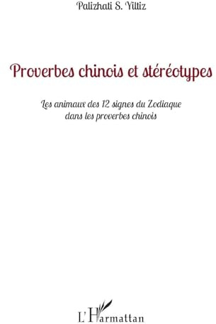 Proverbes chinois et stéréotypes: Les animaux des 12 signes du zodiaque dans les proverbes chinois