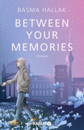 Between Your Memories: Roman | Finale der New-Adult-Dilogie von Own-Voice-Autorin Basma Hallak mit viel Humor und noch mehr Gefühl (Kalima und Nói, Band 2)