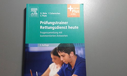Prüfungstrainer Rettungsdienst heute: Fragensammlung mit kommentierten Antworten - mit Zugang zum Elsevier-Portal