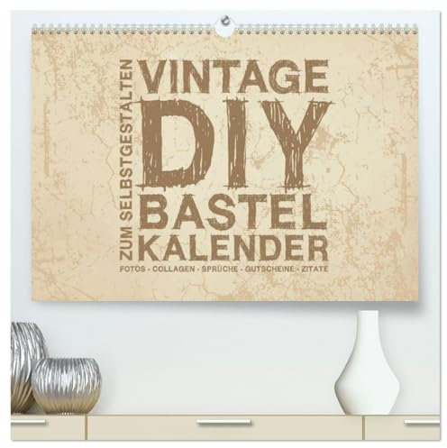 Vintage DIY Bastel-Kalender - Zum Selbstgestalten (hochwertiger Premium Wandkalender 2026 DIN A2 quer), Kunstdruck in Hochglanz: Gestalte deinen Kalender im Vintage-Stil. (CALVENDO Hobbys)