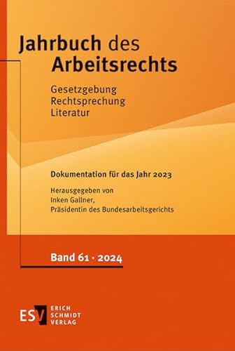 Jahrbuch des Arbeitsrechts. Gesetzgebung - Rechtsprechung - Literatur.... / Jahrbuch des Arbeitsrechts: Gesetzgebung – Rechtsprechung – Literatur - - ... für Wissenschaft und Praxis, Band 61)
