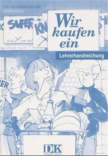 Wir . . ., Wir kaufen ein, Lehrerhandreichung: Sachunterricht Mittelstufe / Lehrerhandreichung (Wir kaufen ein: Sachunterricht Mittelstufe)