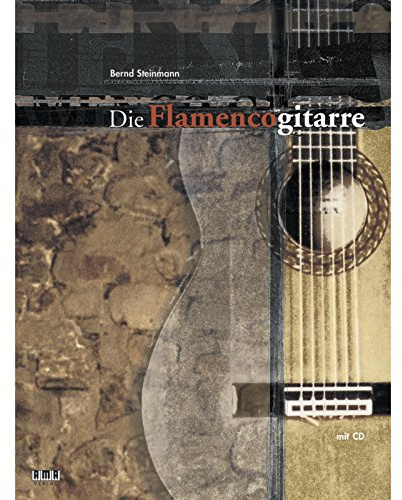 Die Flamenco-Gitarre: Gitarrenschule für Spieler mit Vorkenntnissen. Mit Übungen aller elementaren Spieltechniken sowie Spielmaterial aller Flamencostilrichtungen