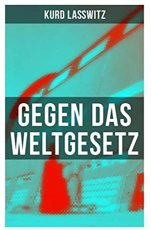 Gegen das Weltgesetz: Sci-Fi-Roman: Eine Erziehungsanstalt im Jahre 3877
