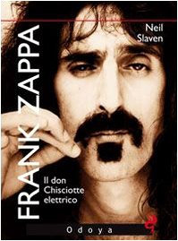 Frank Zappa. Il Don Chisciotte elettrico