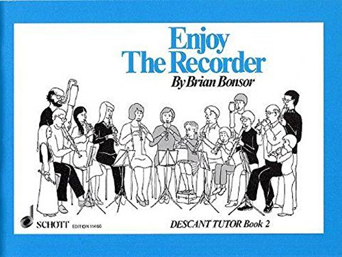 Enjoy the Recorder: Eine umfassende Schule für Gruppen-, Einzel- und Selbstunterricht. Vol. 2. Sopran-Blockflöte. Schülerheft.