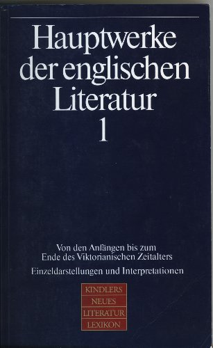 Hauptwerke der englischen Literatur, in 2 Bdn., Bd.1, Von den Anfängen bis zum Ende des Viktorianischen Zeitalters