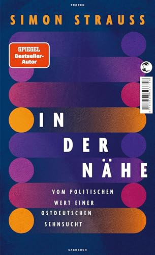 In der Nähe: Vom politischen Wert einer ostdeutschen Sehnsucht