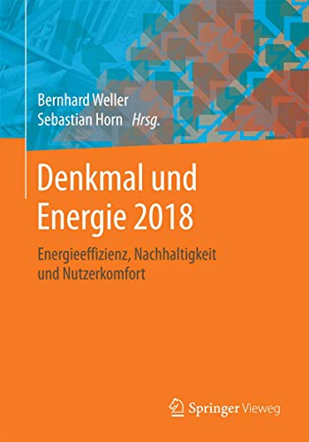 Denkmal und Energie 2018: Energieeffizienz, Nachhaltigkeit und Nutzerkomfort