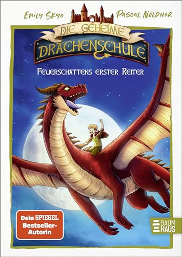 Die geheime Drachenschule - Feuerschattens erster Reiter: Neuer vierfarbig illustrierter Roman aus dem Kosmos von Die geheime Drachenschule ab 8 ... Drachenschule - Die Vorgeschichte, Band 1)