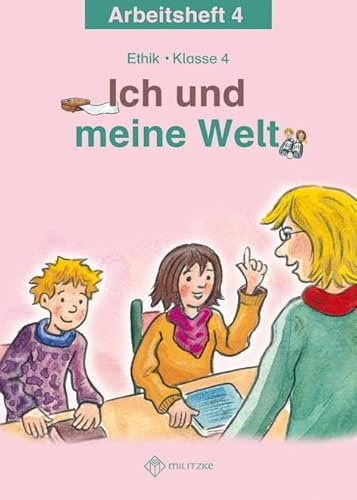 Ich und meine Welt: Ethik Klasse 4 Arbeitsheft