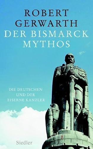 Der Bismarck-Mythos: Die Deutschen und der Eiserne Kanzler: Die Deutschen und der Eiserne Kanzler. Ausgezeichnet mit dem Fraenkel Prize der Wiener Library 2004. Diss.
