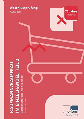 Kaufmann/Kauffrau im Einzelhandel (AO 2017): Prüfungstrainer Abschlussprüfung, Geschäftsprozesse im Einzelhandel