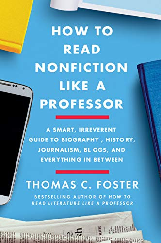 How to Read Nonfiction Like a Professor: A Smart, Irreverent Guide to Navigating Fake News and Media Bias ― A Critical Thinking Handbook