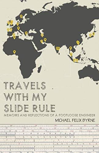 Travels with my Slide Rule: Memoirs and Reflections of a Footloose Engineer