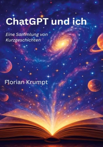ChatGPT und ich: Eine Sammlung von Kurzgeschichten